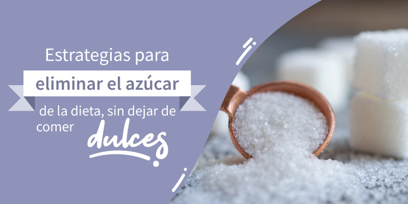 Estrategias para eliminar el azúcar de la dieta, sin dejar de comer dulces