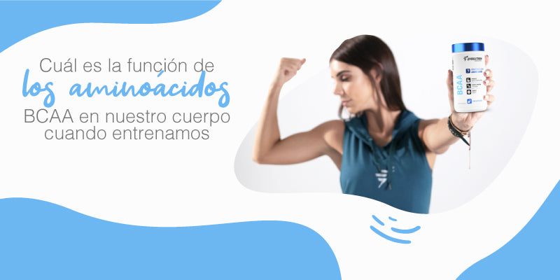 Cuál es la función de los aminoácidos BCAA en nuestro cuerpo cuando entrenamos