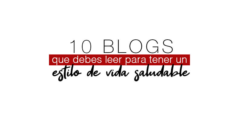 10 blogs que debes leer para tener un estilo de vida saludable