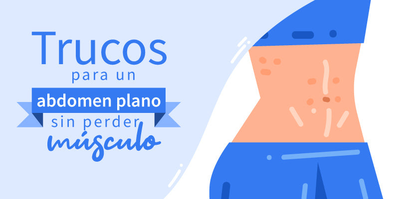 Trucos para un abdomen plano sin perder músculo